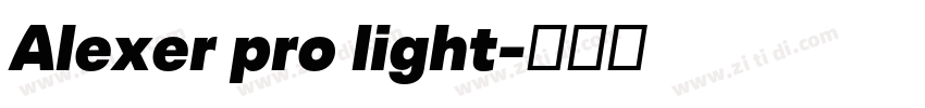 Alexer pro light字体转换 Alexer pro light字体转换